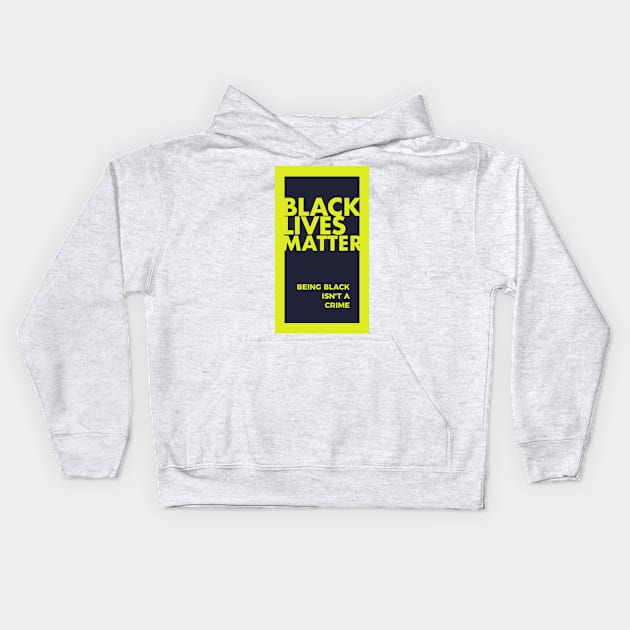 Black Lives Matter-Being Black is Not A Crime T-shirt Kids Hoodie by MIRgallery